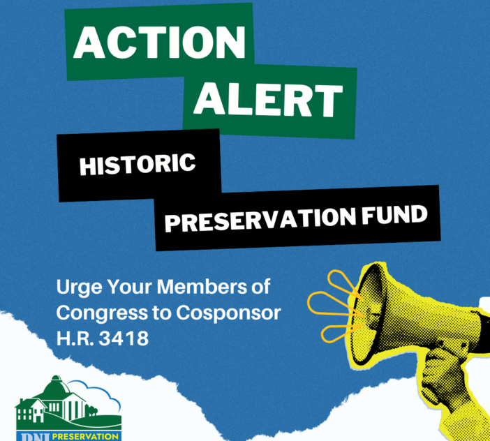 Advocacy Alert + Call to Action: Contact your members of Congress in support of the Historic Preservation Fund today!